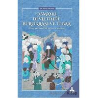 Osmanlı Devletinde Bürokrasi ve Tebaa - Savaş Yılmaz - Sonçağ Yayınları