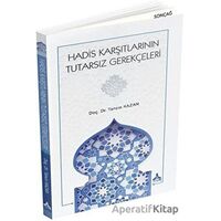 Hadis Karşıtlarının Tutarsız Gerekçeleri - Tahsin Kazan - Sonçağ Yayınları