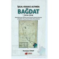 İşgal Kıskacı Altında Bağdat (1914-1918) - Ramazan Sonat - Berikan Yayınevi