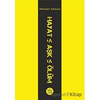 Hayat Aşk Ölüm - Mehmet Arıkan - Elpis Yayınları