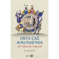 Orta Çağ Avrupası’nda Gündelik Yaşam - Pınar Ülgen - Yeditepe Yayınevi