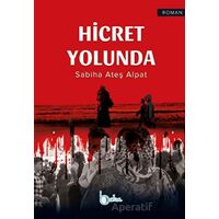 Hicret Yolunda - Sabiha Ateş Alpat - Beka Yayınları