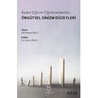 Beden Eğitimi Öğretmenlerinin Örgütsel Sinizm Düzeyleri - Elif Aybike Ünlü - Akademisyen Kitabevi
