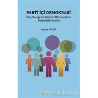 Parti İçi Demokrasi Üye Delege ve Yönetici Görüşlerinin Sosyolojik Analizi
