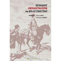Seyahat Oryantalizm ve Bilgi Üretimi - Kolektif - Hiperlink Yayınları