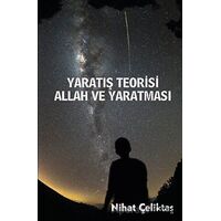 Yaratılış Teorisi - Allah ve Yaratması - Nihat Çeliktaş - Platanus Publishing