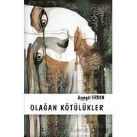 Olağan Kötülükler - Ayşegül Erden - Platanus Publishing