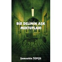 Bir Delinin Aşk Mektupları - Şemsettin Topçu - Platanus Publishing