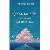 Eğitim Sürecinde Çocuk ve Biz - Mehmet Şahan - Platanus Publishing