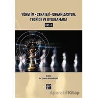 Yönetim-Strateji-Organizasyon: Teoride ve Uygulamada Cilt 2 - Şahin Karabulut - Gazi Kitabevi