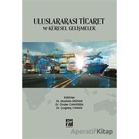 Uluslararası Ticaret ve Küresel Gelişmeler - Mustafa Ünüvar - Gazi Kitabevi