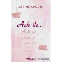 Aşk İle... - Sakine Argun - Gülnar Yayınları