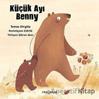 Küçük Ayı Benny - Tomas Dirgela - Yeni İnsan Yayınevi
