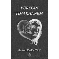 Yüreğin Tımarhanem - Burhan Karacan - Tunç Yayıncılık