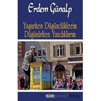 Yaşarken Düşündüklerim Düşünürken Yazdıklarım - Erdem Günalp - Ozan Yayıncılık