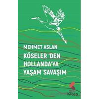 Köseler’den Hollanda’ya Yaşam Savaşım - Mehmet Aslan - Klaros Yayınları