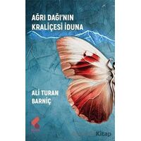 Ağrı Dağı’nın Kraliçesi İduna - Ali Turan Barniç - Klaros Yayınları