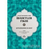 Hanefi Mezhebine Göre İbadetler Fıkhı - Şefikurrahman en-Nedvi - Ravza Yayınları