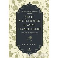 Mürşidim ve Manevi Babam Şeyh Muhammed Kazım Hazretleri - Saim Genç - Ravza Yayınları