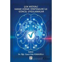 Çok Kriterli Karar Verme Yöntemleri ile Güncel Uygulamalar - Eda Fendoğlu - Gazi Kitabevi