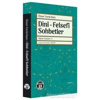 Dini - Felsefi Sohbetler - Bütün Yazıları 5 - Ömer Ferid Kam - Büyüyen Ay Yayınları