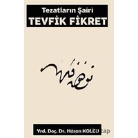 Tezatların Şairi Tevfik Fikret - Hasan Kolcu - Platanus Publishing