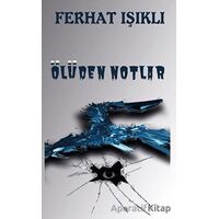 Ölüden Notlar - Ferhat Işıklı - Platanus Publishing