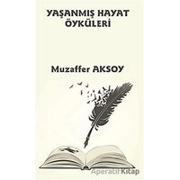Yaşanmış Hayat Öyküleri - Muzaffer Aksoy - Platanus Publishing