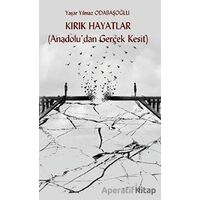 Kırık Hayatlar (Anadolu’dan Gerçek Kesit) - Yaşar Yılmaz Odabaşoğlu - Platanus Publishing