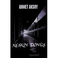 Keskin Dönüş - Ahmet Aksoy - Platanus Publishing