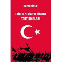 Laiklik, Şeriat ve Türban Tartışmaları - Nazmi Öner - Platanus Publishing