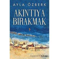 Akıntıya Bırakmak - Ayla Özberk - Cinius Yayınları