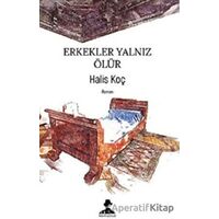 Erkekler Yalnız Ölür - Halis Koç - İmgenin Çocukları Yayınevi