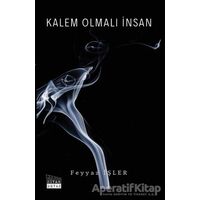 Kalem Olmalı İnsan - Feyyaz İşler - Siyah Beyaz Yayınları