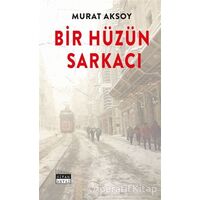 Bir Hüzün Sarkacı - Murat Aksoy - Siyah Beyaz Yayınları