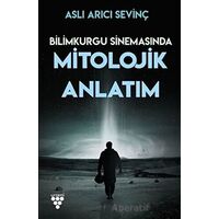 Bilimkurgu Sinemasında Mitolojik Anlatım - Aslı Arıcı Sevinç - Urzeni Yayıncılık