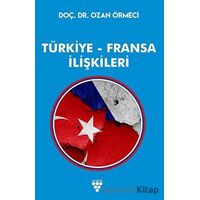 Türkiye Fransa İlişkileri - Ozan Örmeci - Urzeni Yayıncılık