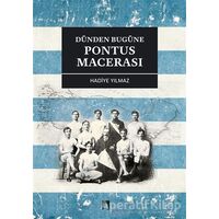 Dünden Bugüne Pontus Macerası - Hadiye Yılmaz - Dergah Yayınları