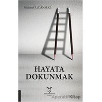 Hayata Dokunmak - Mehmet Aldanmaz - Akademisyen Kitabevi