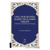 Usul Hukukunda Karşıt Delillerin Tercihi - Ömer Korkmaz - Akademisyen Kitabevi