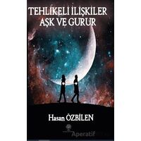 Tehlikeli İlişkiler Aşk ve Gurur - Hasan Özbilen - Platanus Publishing