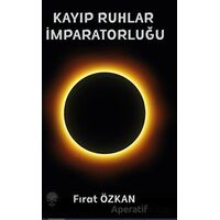 Kayıp Ruhlar İmparatorluğu - Fırat Özkan - Platanus Publishing