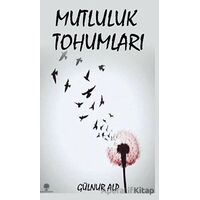 Mutluluk Tohumları - Gülnur Alp - Platanus Publishing