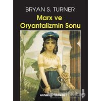 Marx ve Oryantalizmin Sonu - Bryan S. Turner - Kaynak Yayınları