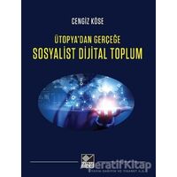 Ütopyadan Gerçeğe Sosyalist Dijital Toplum - Cengiz Köse - Kaynak Yayınları