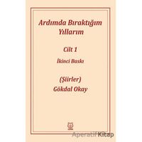 Ardımda Bıraktığım Yıllarım 1 - Gökdal Okay - Luna Yayınları