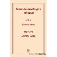 Ardımda Bıraktığım Yıllarım 3 - Gökdal Okay - Luna Yayınları
