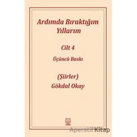 Ardımda Bıraktığım Yıllarım 4 - Gökdal Okay - Luna Yayınları