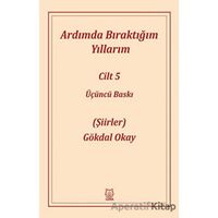 Ardımda Bıraktığım Yıllarım 5 - Gökdal Okay - Luna Yayınları