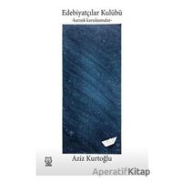 Edebiyatçılar Kulübü - Aziz Kurtoğlu - Luna Yayınları